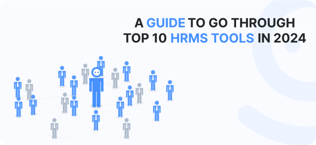 A Guide To Go Through Top 10 HRMS Tools in 2024