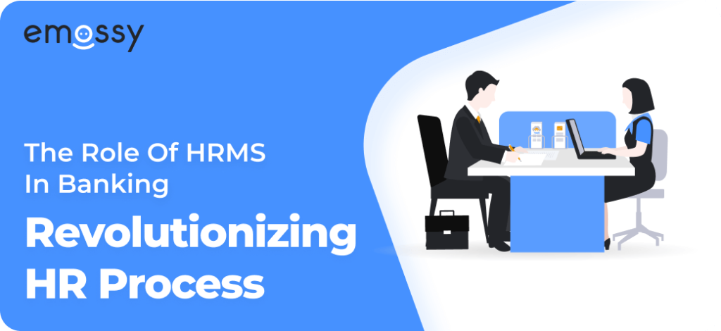 The Role of HRMS in Banking: Revolutionizing HR Process