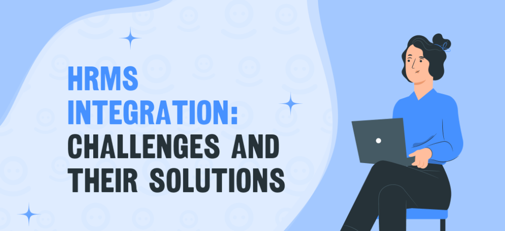 HRMS Integration: Challenges and their Solutions