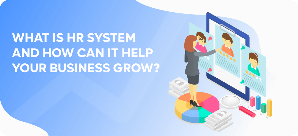 What is HR System and How Can it Help Your Business Grow?